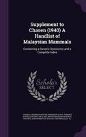 Supplement to Chasen (1940) A Handlist of Malaysian Mammals