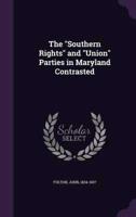 The "Southern Rights" and "Union" Parties in Maryland Contrasted