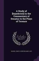 A Study of [Hypokrisis] in the Commentary of Donatus to the Plays of Terence