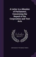 A Letter to a Member of Parliament, Concerning the Repeal of the Corporation and Test Acts