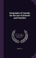 Geography of Canada, for the Use of Schools and Families