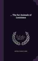 ... The Fur Animals of Louisiana