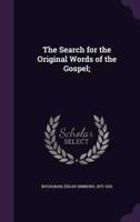 The Search for the Original Words of the Gospel;