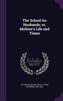 The School for Husbands; or, Moliere's Life and Times