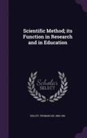 Scientific Method; Its Function in Research and in Education