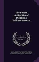 The Roman Antiquities of Dionysius Halicarnassensis