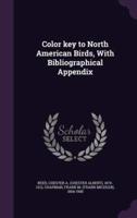 Color Key to North American Birds, With Bibliographical Appendix