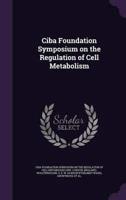 Ciba Foundation Symposium on the Regulation of Cell Metabolism