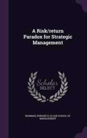 A Risk/return Paradox for Strategic Management