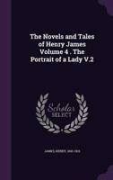 The Novels and Tales of Henry James Volume 4 . The Portrait of a Lady V.2