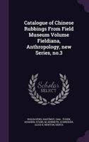 Catalogue of Chinese Rubbings From Field Museum Volume Fieldiana, Anthropology, New Series, No.3
