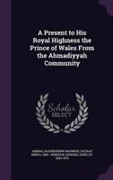 A Present to His Royal Highness the Prince of Wales From the Ahmadiyyah Community