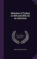 Sketches of Turkey in 1831 and 1832, by an American