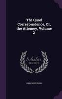 The Quod Correspondence, Or, the Attorney, Volume 2
