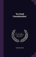 'For Good Consideration'