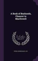 A Book of Boyhoods, Chaucer to MacDowell