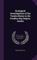 Ecological Investigations of the Tundra Biome in the Prudhoe Bay Region, Alaska