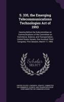 S. 335, the Emerging Telecommunications Technologies Act of 1993