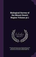 Biological Survey of the Mount Desert Region Volume Pt.1