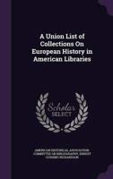 A Union List of Collections On European History in American Libraries