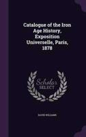 Catalogue of the Iron Age History, Exposition Universelle, Paris, 1878