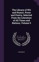 The Library of Wit and Humor, Prose and Poetry, Selected From the Literature of All Times and Nations, Volume 5