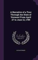 A Narrative of a Tour Through the State of Vermont From April 27 to June 12, 1789