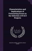 Characteristics and Implications of Forecasting Errors in the Selection of R & D Projects