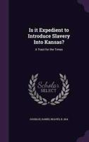 Is It Expedient to Introduce Slavery Into Kansas?