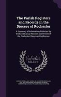 The Parish Registers and Records in the Diocese of Rochester