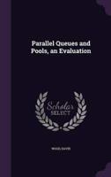 Parallel Queues and Pools, an Evaluation