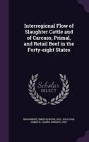 Interregional Flow of Slaughter Cattle and of Carcass, Primal, and Retail Beef in the Forty-Eight States