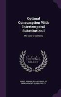Optimal Consumption With Intertemporal Substitution I
