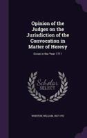Opinion of the Judges on the Jurisdiction of the Convocation in Matter of Heresy
