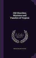 Old Churches, Ministers and Families of Virginia