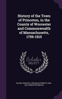 History of the Town of Princeton, in the County of Worcester and Commonwealth of Massachusetts, 1759-1915