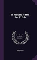 In Memory of Mrs. Jas. K. Polk
