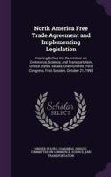 North America Free Trade Agreement and Implementing Legislation