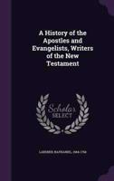 A History of the Apostles and Evangelists, Writers of the New Testament