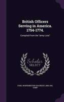British Officers Serving in America. 1754-1774.