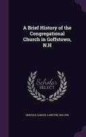 A Brief History of the Congregational Church in Goffstown, N.H