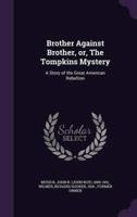 Brother Against Brother, or, The Tompkins Mystery