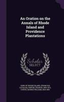 An Oration on the Annals of Rhode Island and Providence Plantations