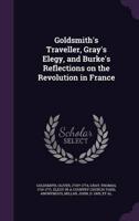 Goldsmith's Traveller, Gray's Elegy, and Burke's Reflections on the Revolution in France