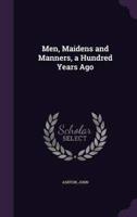 Men, Maidens and Manners, a Hundred Years Ago