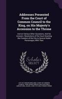 Addresses Presented From the Court of Common Council to the King, on His Majesty's Accession to the Throne