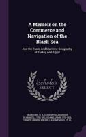 A Memoir on the Commerce and Navigation of the Black Sea