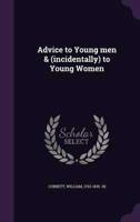 Advice to Young Men & (Incidentally) to Young Women