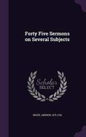Forty Five Sermons on Several Subjects