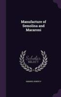 Manufacture of Semolina and Macaroni